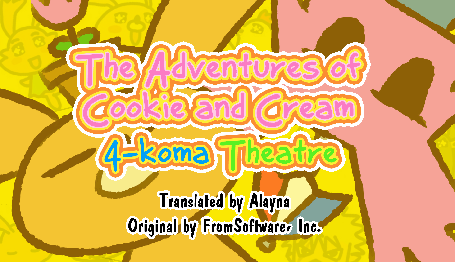 drawing of cookie (yellow rabbit, closed eyes, tulip on head) and cream (pink rabbit, blue dress, beach umbrella on head, neutral eyes with lowered eyebrows) with bits of 4-koma drawings behind them. in the foreground is a colourful title called 'The Adventures of Cookie and Cream 4-koma Theatre'. below this is the line 'Translated by alayna, original by Fromsoftware, inc'